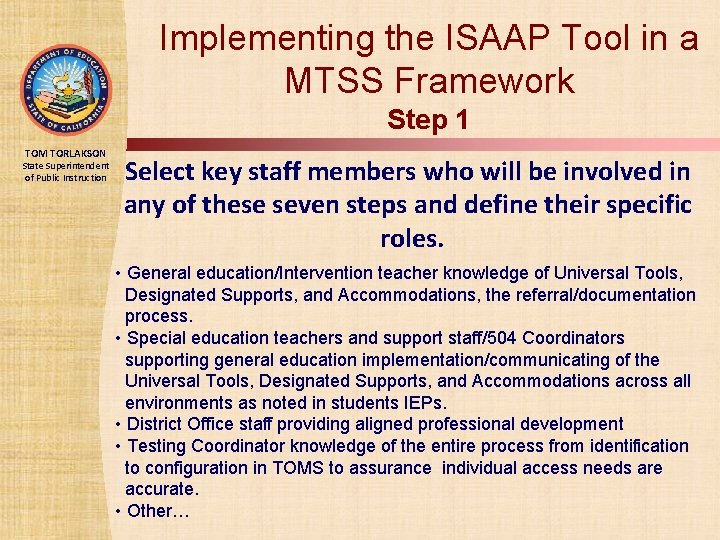 Implementing the ISAAP Tool in a MTSS Framework Step 1 TOM TORLAKSON State Superintendent