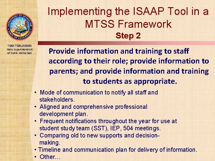 Implementing the ISAAP Tool in a MTSS Framework Step 2 TOM TORLAKSON State Superintendent