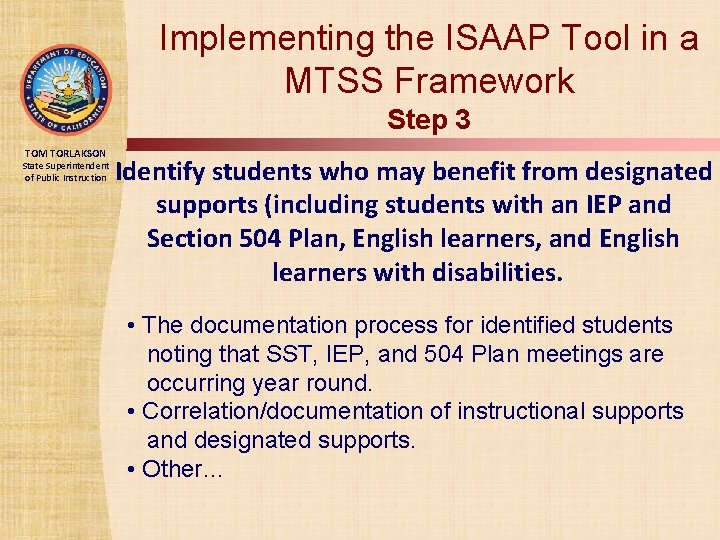 Implementing the ISAAP Tool in a MTSS Framework Step 3 TOM TORLAKSON State Superintendent