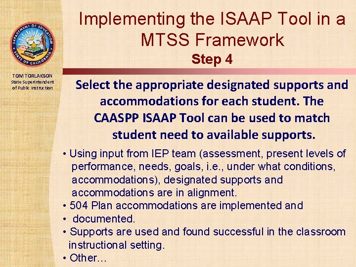 Implementing the ISAAP Tool in a MTSS Framework Step 4 TOM TORLAKSON State Superintendent