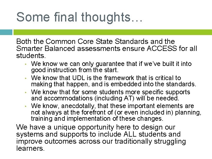 Some final thoughts… Both the Common Core State Standards and the Smarter Balanced assessments