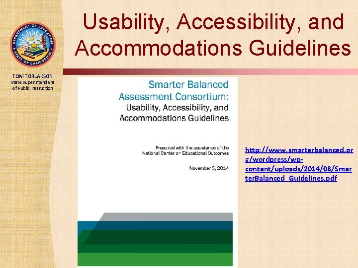 Usability, Accessibility, and Accommodations Guidelines TOM TORLAKSON State Superintendent of Public Instruction http: //www.