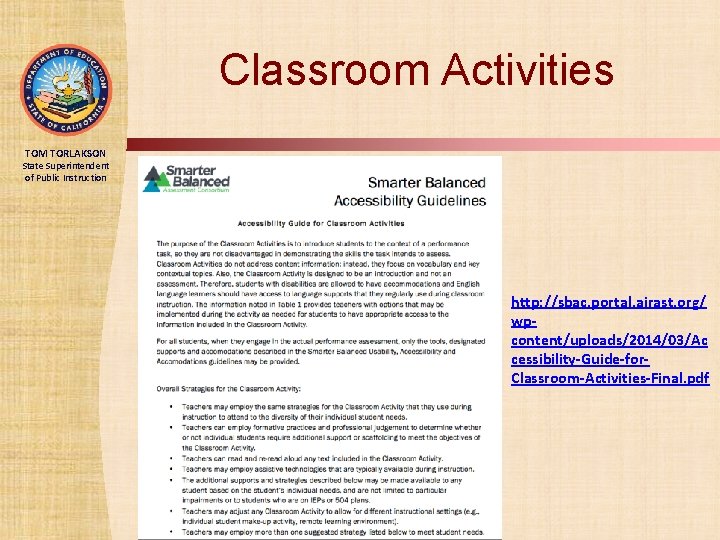 Classroom Activities TOM TORLAKSON State Superintendent of Public Instruction http: //sbac. portal. airast. org/