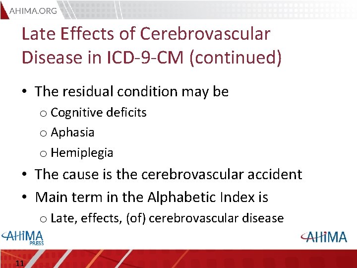 Late Effects of Cerebrovascular Disease in ICD-9 -CM (continued) • The residual condition may