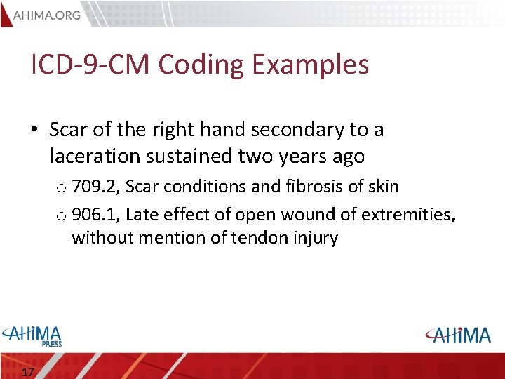 ICD-9 -CM Coding Examples • Scar of the right hand secondary to a laceration