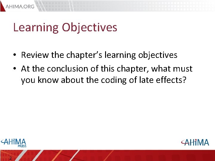 Learning Objectives • Review the chapter’s learning objectives • At the conclusion of this