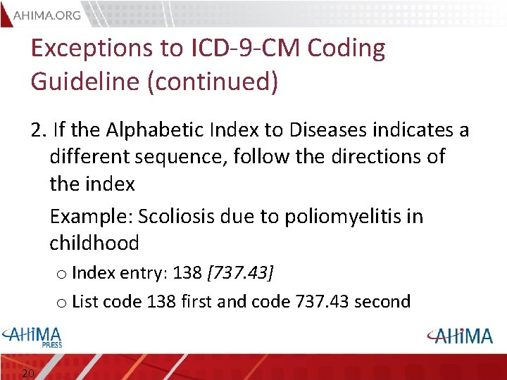 Exceptions to ICD-9 -CM Coding Guideline (continued) 2. If the Alphabetic Index to Diseases