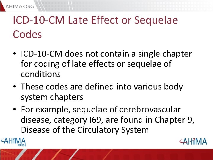 ICD-10 -CM Late Effect or Sequelae Codes • ICD-10 -CM does not contain a