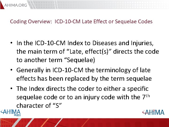 Coding Overview: ICD-10 -CM Late Effect or Sequelae Codes • In the ICD-10 -CM