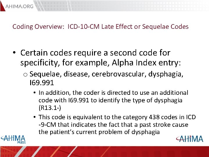 Coding Overview: ICD-10 -CM Late Effect or Sequelae Codes • Certain codes require a