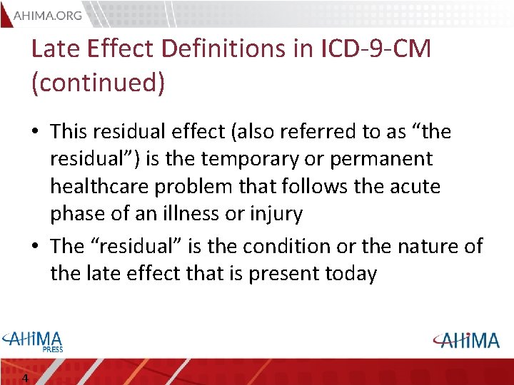 Late Effect Definitions in ICD-9 -CM (continued) • This residual effect (also referred to