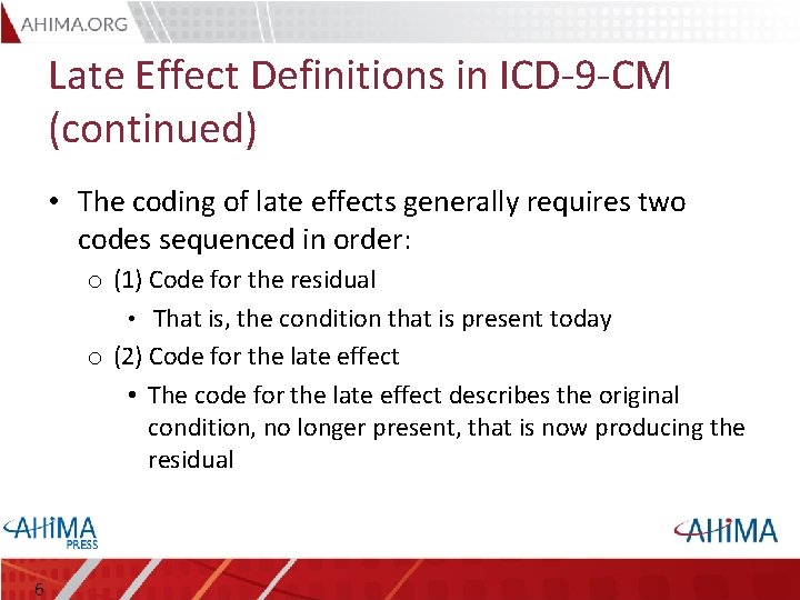 Late Effect Definitions in ICD-9 -CM (continued) • The coding of late effects generally