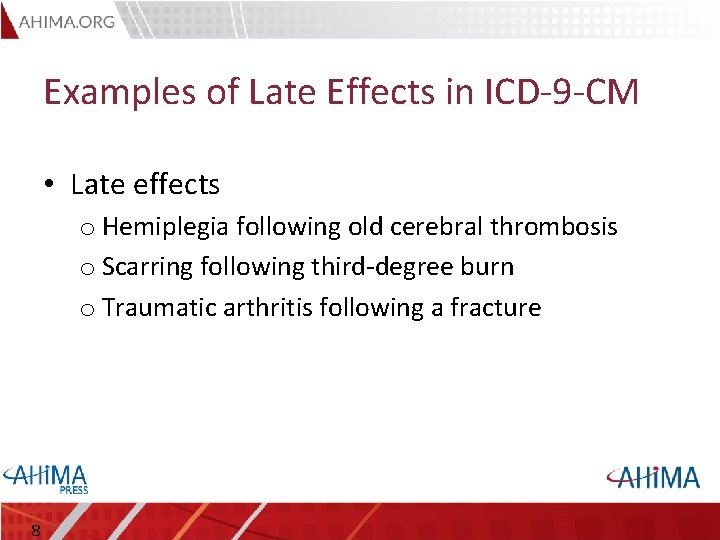 Examples of Late Effects in ICD-9 -CM • Late effects o Hemiplegia following old