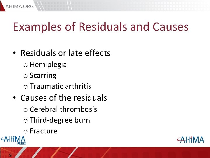 Examples of Residuals and Causes • Residuals or late effects o Hemiplegia o Scarring