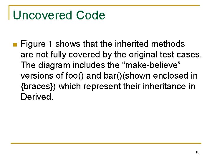 Uncovered Code n Figure 1 shows that the inherited methods are not fully covered