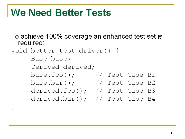 We Need Better Tests To achieve 100% coverage an enhanced test set is required: