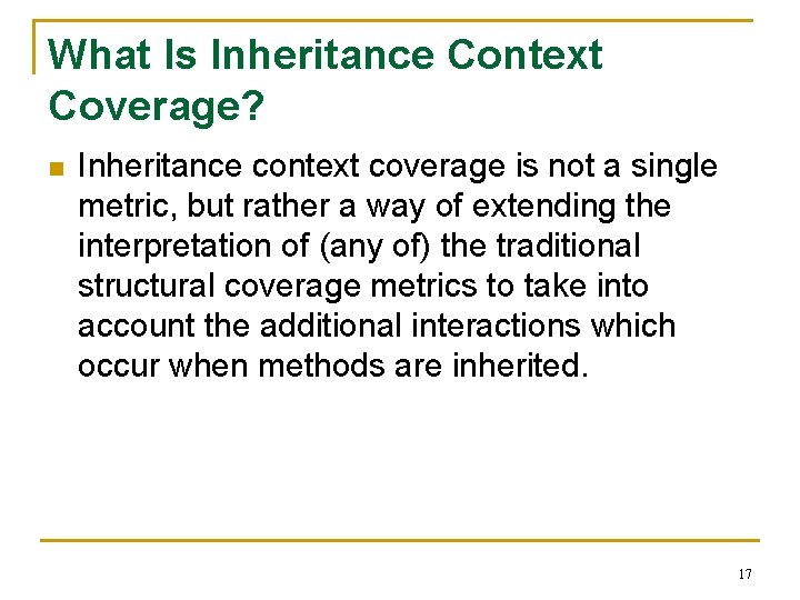 What Is Inheritance Context Coverage? n Inheritance context coverage is not a single metric,