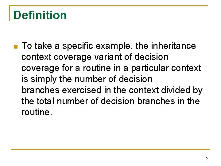 Definition n To take a specific example, the inheritance context coverage variant of decision