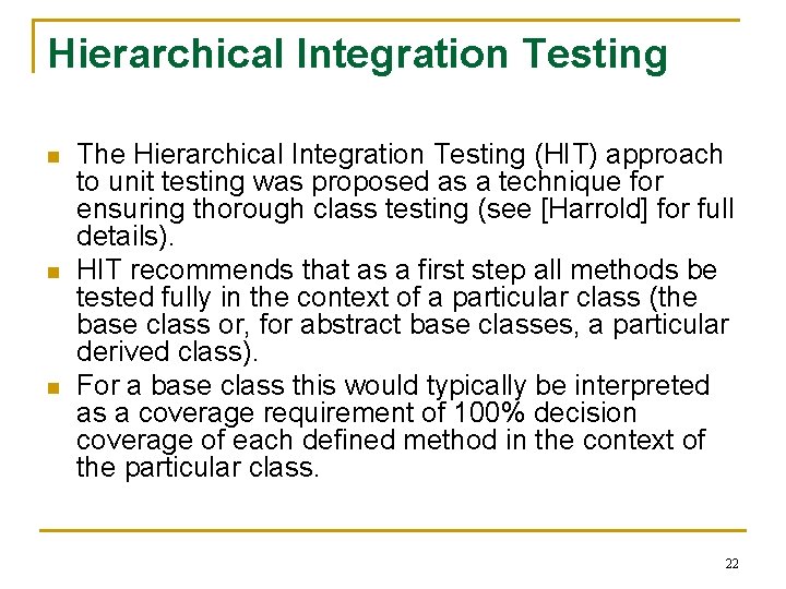 Hierarchical Integration Testing n n n The Hierarchical Integration Testing (HIT) approach to unit