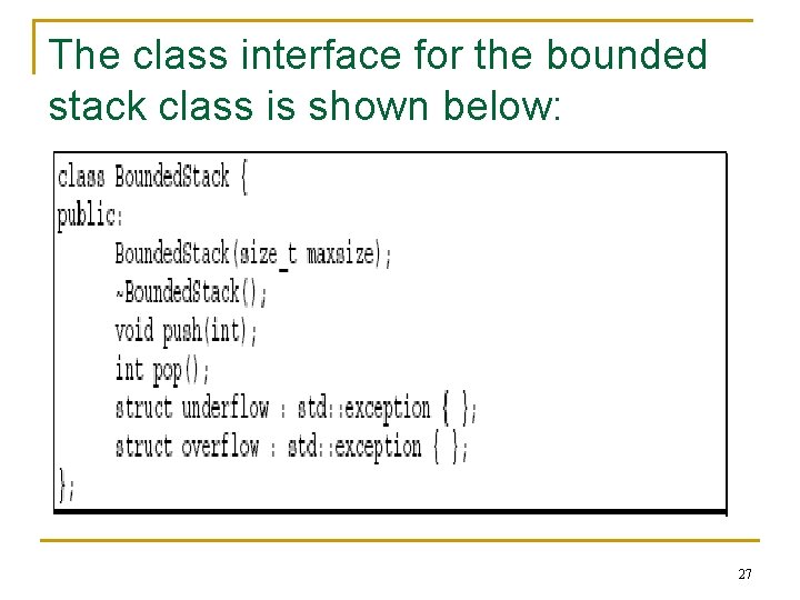 The class interface for the bounded stack class is shown below: 27 