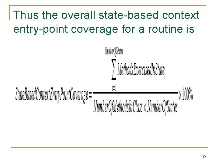 Thus the overall state-based context entry-point coverage for a routine is given by: 32