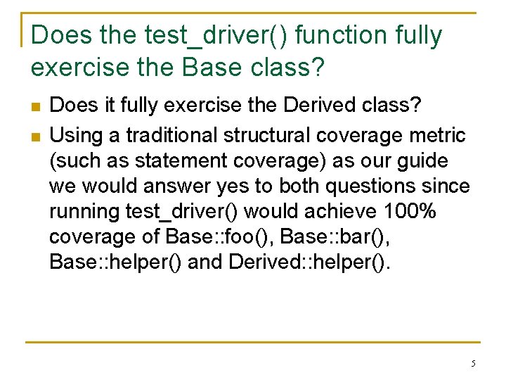 Does the test_driver() function fully exercise the Base class? n n Does it fully