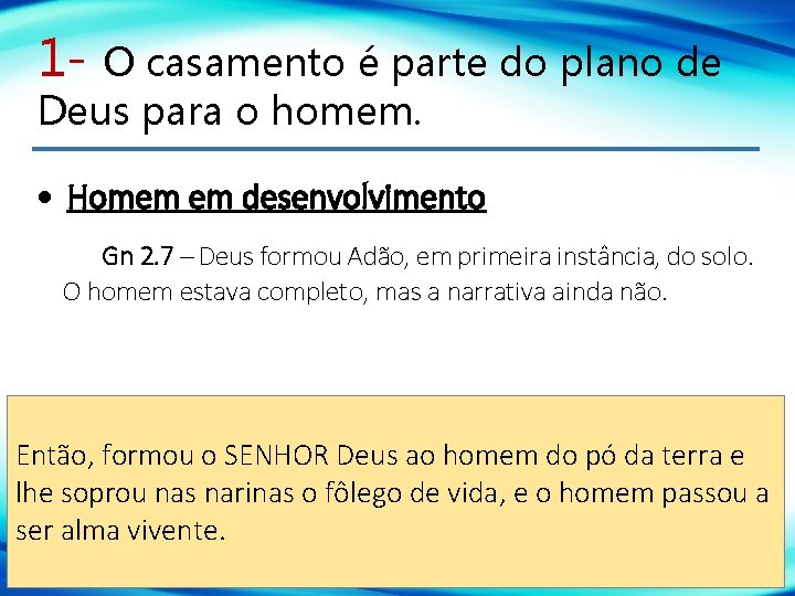 1 - O casamento é parte do plano de Deus para o homem. Homem