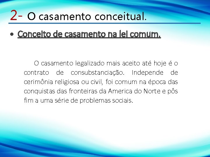 2 - O casamento conceitual. Conceito de casamento na lei comum. O casamento legalizado