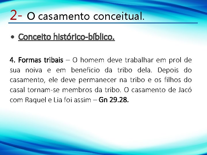 2 - O casamento conceitual. Conceito histórico-bíblico. 4. Formas tribais – O homem deve