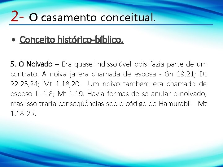 2 - O casamento conceitual. Conceito histórico-bíblico. 5. O Noivado – Era quase indissolúvel