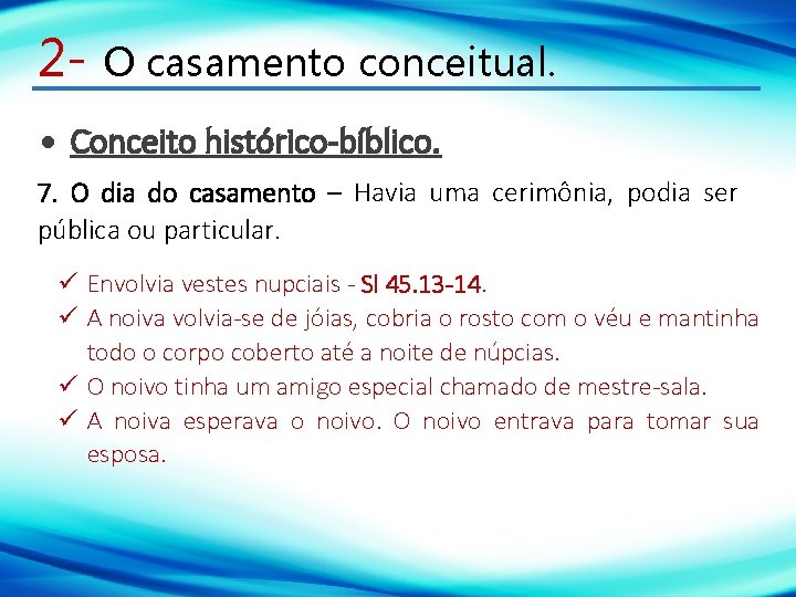 2 - O casamento conceitual. Conceito histórico-bíblico. 7. O dia do casamento – Havia