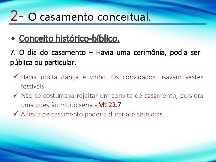 2 - O casamento conceitual. Conceito histórico-bíblico. 7. O dia do casamento – Havia