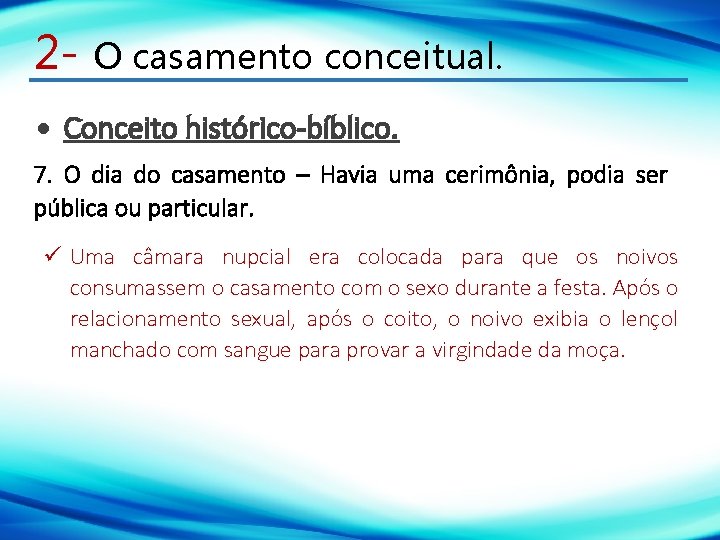 2 - O casamento conceitual. Conceito histórico-bíblico. 7. O dia do casamento – Havia