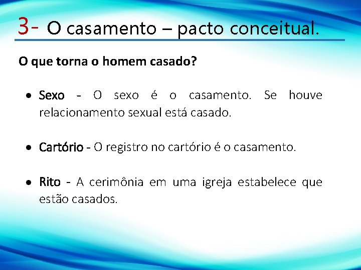 3 - O casamento – pacto conceitual. O que torna o homem casado? Sexo