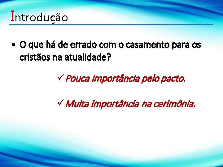 Introdução O que há de errado com o casamento para os cristãos na atualidade?