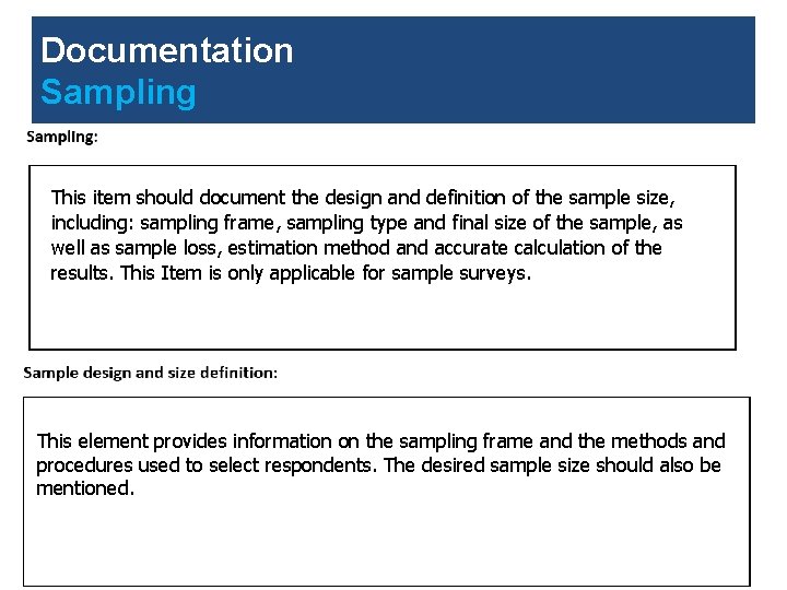 Documentation Sampling This item should document the design and definition of the sample size,