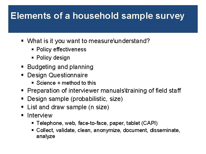 Elements of a household sample survey § What is it you want to measureunderstand?