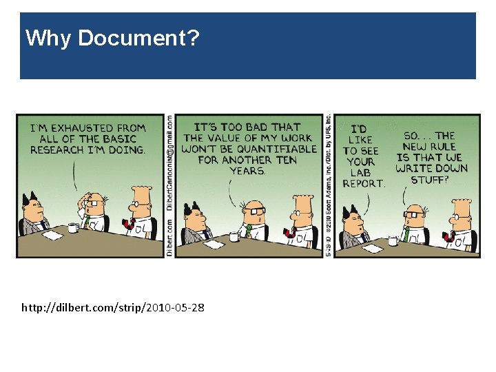 Why Document? http: //dilbert. com/strip/2010 -05 -28 