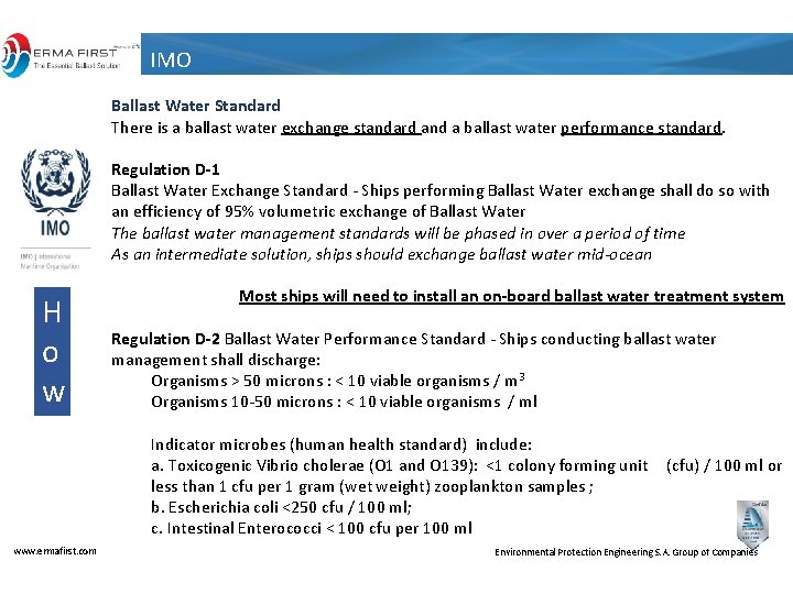 IMO Ballast Water Standard There is a ballast water exchange standard and a ballast