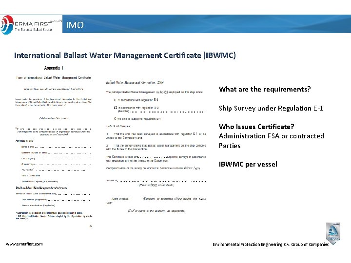 IMO International Ballast Water Management Certificate (IBWMC) What are the requirements? Ship Survey under