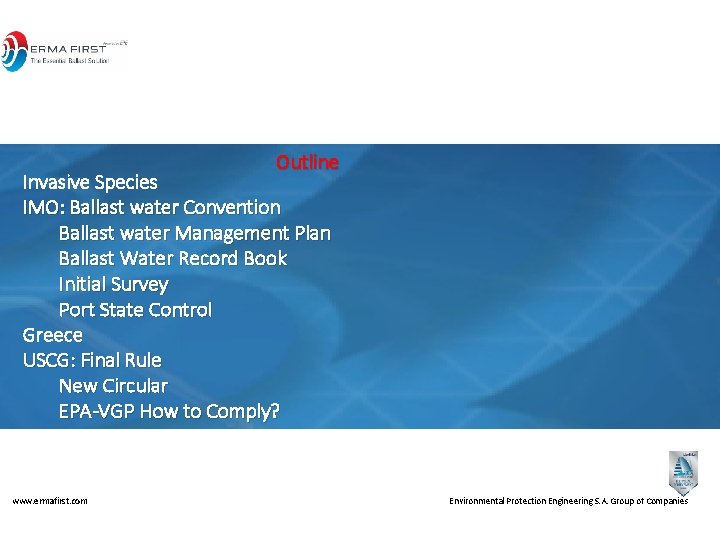 Outline Invasive Species IMO: Ballast water Convention Ballast water Management Plan Ballast Water Record