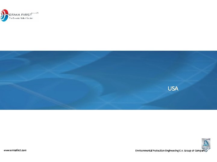 USA www. ermafirst. com Environmental Protection Engineering S. A. Group of Companies 