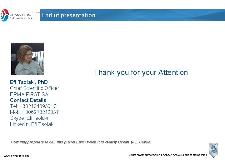 End of presentation Thank you for your Attention Efi Tsolaki, Ph. D Chief Scientific