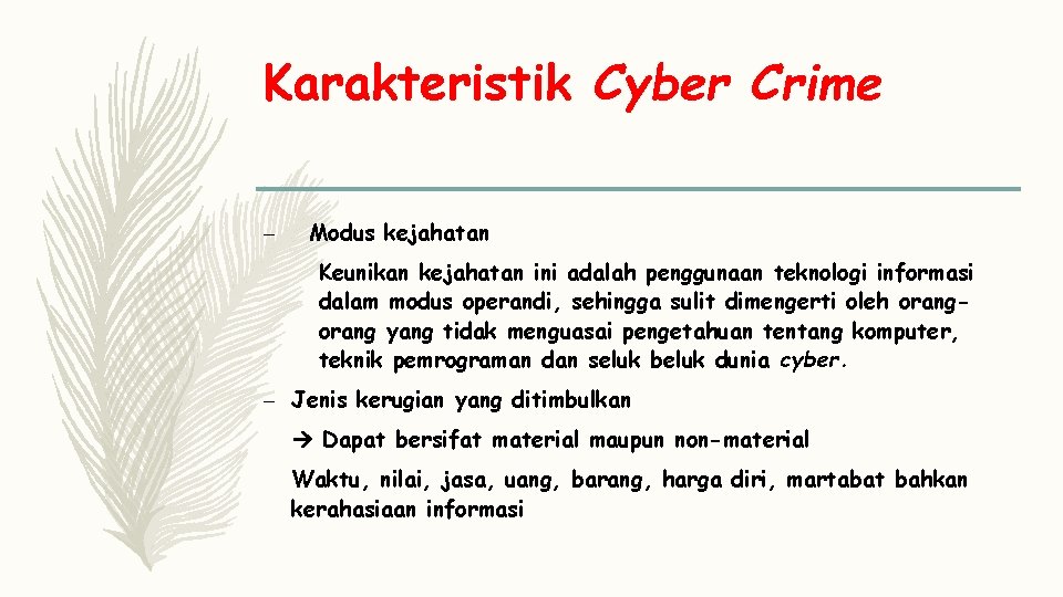Karakteristik Cyber Crime – Modus kejahatan Keunikan kejahatan ini adalah penggunaan teknologi informasi dalam