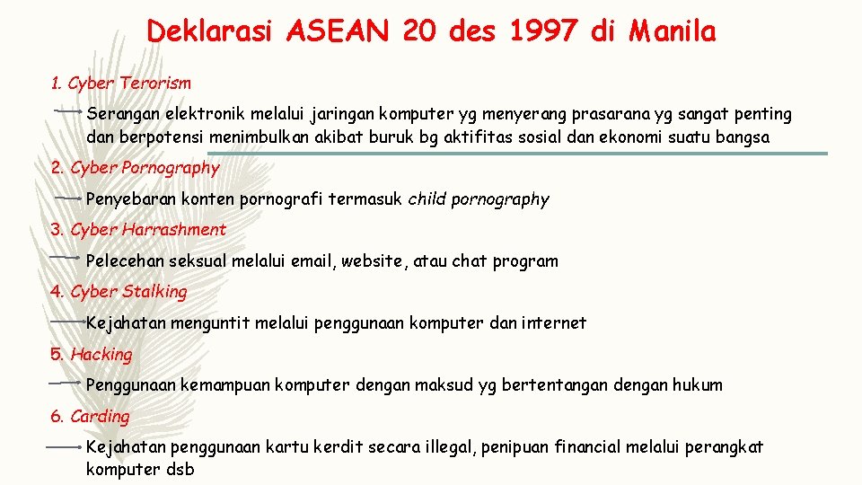 Deklarasi ASEAN 20 des 1997 di Manila 1. Cyber Terorism Serangan elektronik melalui jaringan