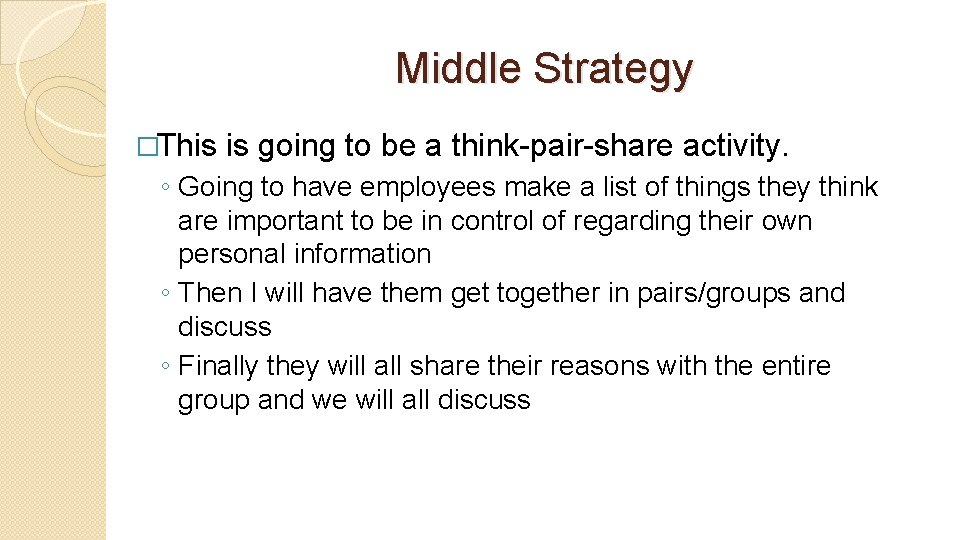 Middle Strategy �This is going to be a think-pair-share activity. ◦ Going to have