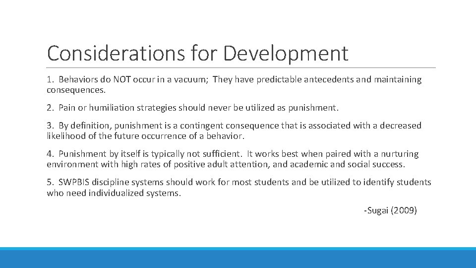 Considerations for Development 1. Behaviors do NOT occur in a vacuum; They have predictable