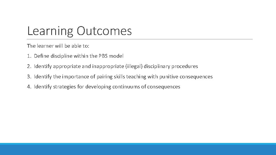 Learning Outcomes The learner will be able to: 1. Define discipline within the PBS