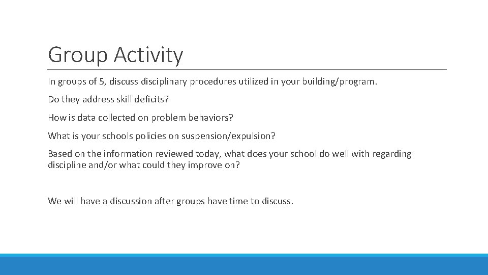 Group Activity In groups of 5, discuss disciplinary procedures utilized in your building/program. Do