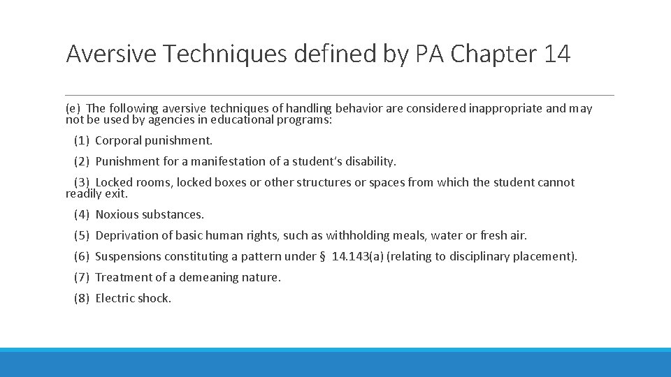 Aversive Techniques defined by PA Chapter 14 (e) The following aversive techniques of handling